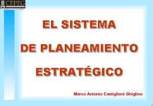 EL SISTEMA DE PLANEAMIENTO ESTRATGICO Marco Antonio Castiglioni