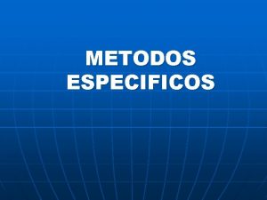 METODOS ESPECIFICOS Mtodo Heurstico n estrategias generales de