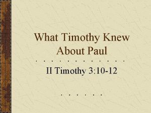 What Timothy Knew About Paul II Timothy 3