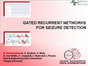 GATED RECURRENT NETWORKS FOR SEIZURE DETECTION M Golmohammadi