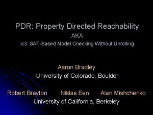 PDR Property Directed Reachability AKA ic 3 SATBased