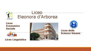Liceo Eleonora dArborea Liceo Economico Sociale Liceo Linguistico