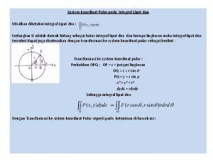 System koordinat Polar pada Integral Lipat dua Misalkan