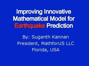 Improving Innovative Mathematical Model for Earthquake Prediction By