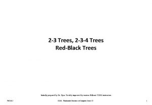 2 3 Trees 2 3 4 Trees RedBlack