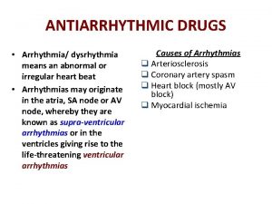 ANTIARRHYTHMIC DRUGS Arrhythmia dysrhythmia means an abnormal or