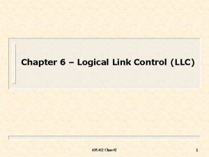 Chapter 6 Logical Link Control LLC 635 412