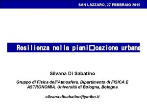 SAN LAZZARO 27 FEBBRAIO 2016 Resilienza nella pianicazione