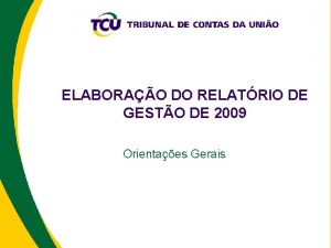 ELABORAO DO RELATRIO DE GESTO DE 2009 Orientaes
