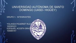 UNIVERSIDAD AUTNOMA DE SANTO DOMINGO UASD HIGEY GRUPO