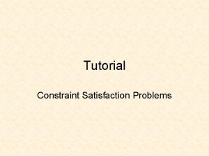 Tutorial Constraint Satisfaction Problems CSP Exercise 1 Consider