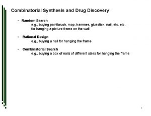 Combinatorial Synthesis and Drug Discovery Random Search e