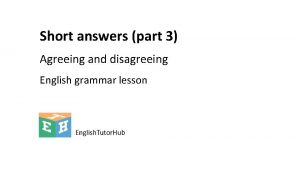 Short answers part 3 Agreeing and disagreeing English