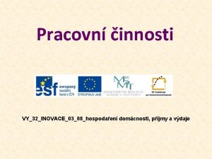 Pracovn innosti VY32INOVACE0308hospodaen domcnosti pjmy a vdaje Popis