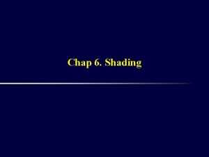 Chap 6 Shading Shading realistic computer graphics gradation