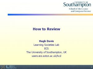 How to Review Hugh Davis Learning Societies Lab