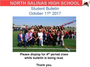 NORTH SALINAS HIGH SCHOOL Student Bulletin October 11