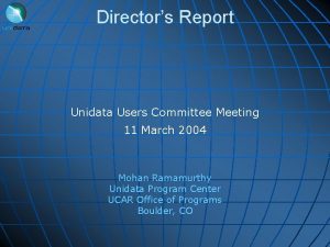 Directors Report Unidata Users Committee Meeting 11 March