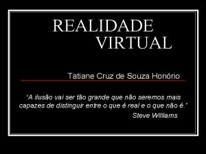 REALIDADE VIRTUAL Tatiane Cruz de Souza Honrio A