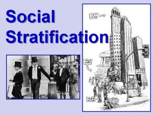 Social Stratification Social Stratification DEFINITION the ranking of