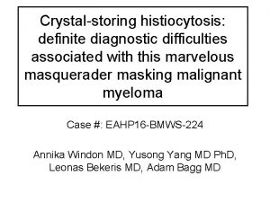 Crystalstoring histiocytosis definite diagnostic difficulties associated with this