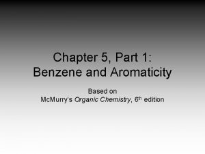 Chapter 5 Part 1 Benzene and Aromaticity Based