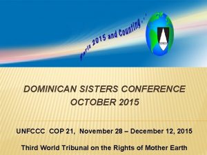 DOMINICAN SISTERS CONFERENCE OCTOBER 2015 UNFCCC COP 21