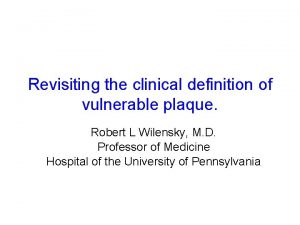 Revisiting the clinical definition of vulnerable plaque Robert