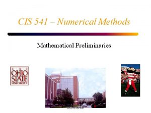 CIS 541 Numerical Methods Mathematical Preliminaries OSUCIS 541