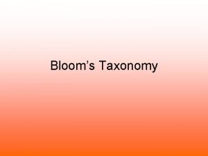 Blooms Taxonomy What is it Blooms Taxonomy is