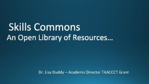 Dr Lisa Duddy Academic Director TAACCCT Grant Repository