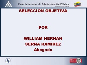 SELECCIN OBJETIVA POR WILLIAM HERNAN SERNA RAMIREZ Abogado