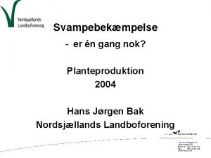 Svampebekmpelse er n gang nok Planteproduktion 2004 Hans