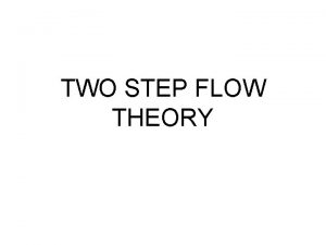 Multi step flow theory