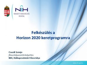 Felkszls a Horizon 2020 keretprogramra Csuzdi Szonja fosztlyvezethelyettes