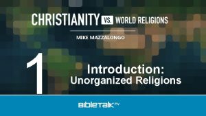 MIKE MAZZALONGO 1 Introduction Unorganized Religions And there