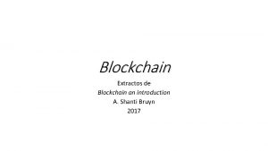 Blockchain Extractos de Blockchain an introduction A Shanti