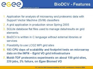 Bio DCV Features Enabling Grids for Escienc E