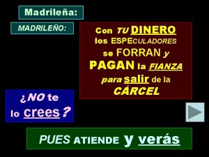 Madrilea MADRILEO Con TU DINERO los ESPECULADORES se