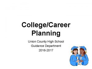 CollegeCareer Planning Union County High School Guidance Department