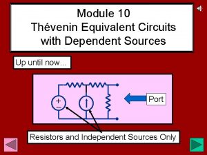 Module 10 Thvenin Equivalent Circuits with Dependent Sources