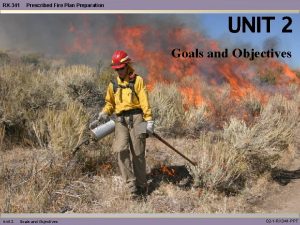 RX341 Prescribed Fire Plan Preparation UNIT 2 Goals