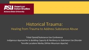 Historical Trauma Healing from Trauma to Address Substance