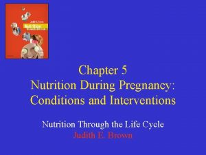 Chapter 5 Nutrition During Pregnancy Conditions and Interventions