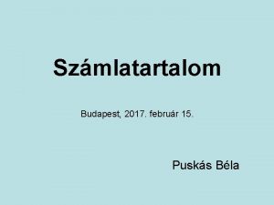 Szmlatartalom Budapest 2017 februr 15 Pusks Bla A