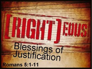 Blessings of Justification Romans 5 1 11 Romans