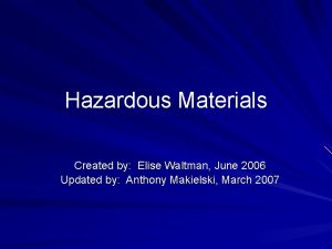 Hazardous Materials Created by Elise Waltman June 2006