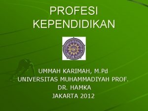 PROFESI KEPENDIDIKAN UMMAH KARIMAH M Pd UNIVERSITAS MUHAMMADIYAH