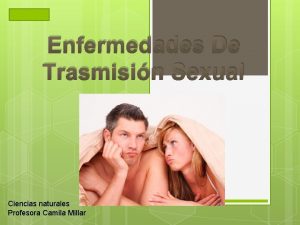 Enfermedades De Trasmisin Sexual Ciencias naturales Profesora Camila