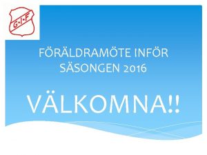 FRLDRAMTE INFR SSONGEN 2016 VLKOMNA Dagens mte Fregende